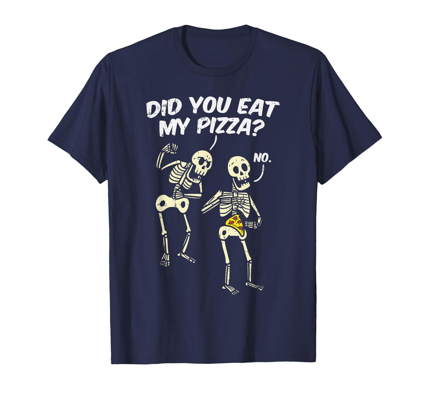 Did You Eat My Pizza Funny Skeletons Halloween Costume Gift T-Shirt