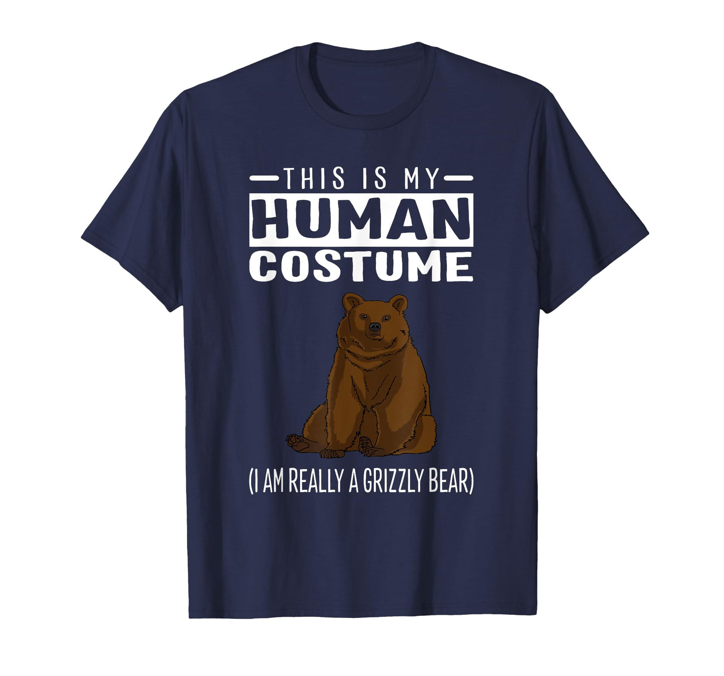 This is My Human Costume I'm Really A Grizzly Bear T Shirt T-Shirt