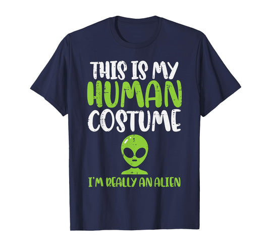 My Human Costume Im An Alien Funny Halloween ET Space Lover T-Shirt