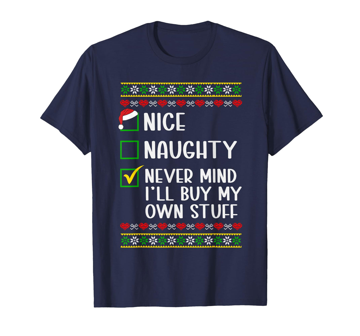 Nice Naughty Never Mind I'll Buy My Own Stuff Christmas List T-Shirt