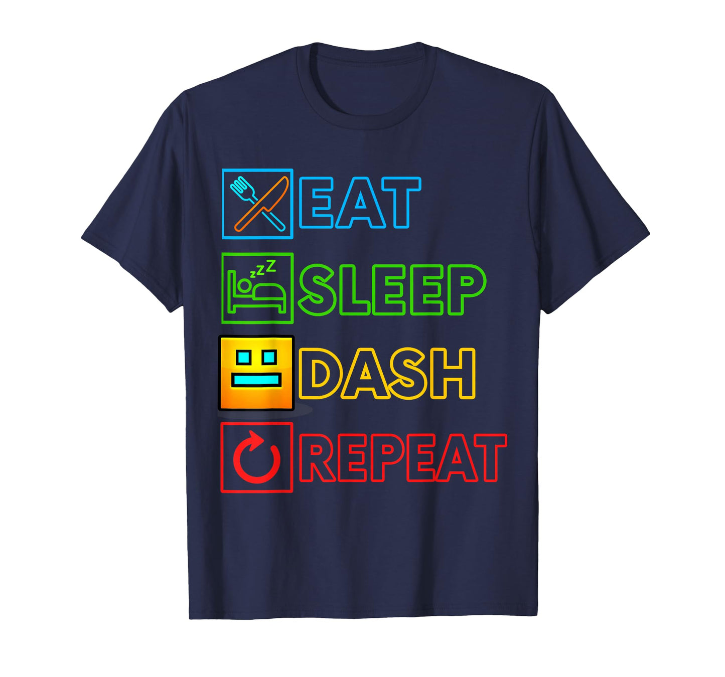 Eat Sleep Dash Repeat Video Game Geometry Funny Gamer Lover T-Shirt