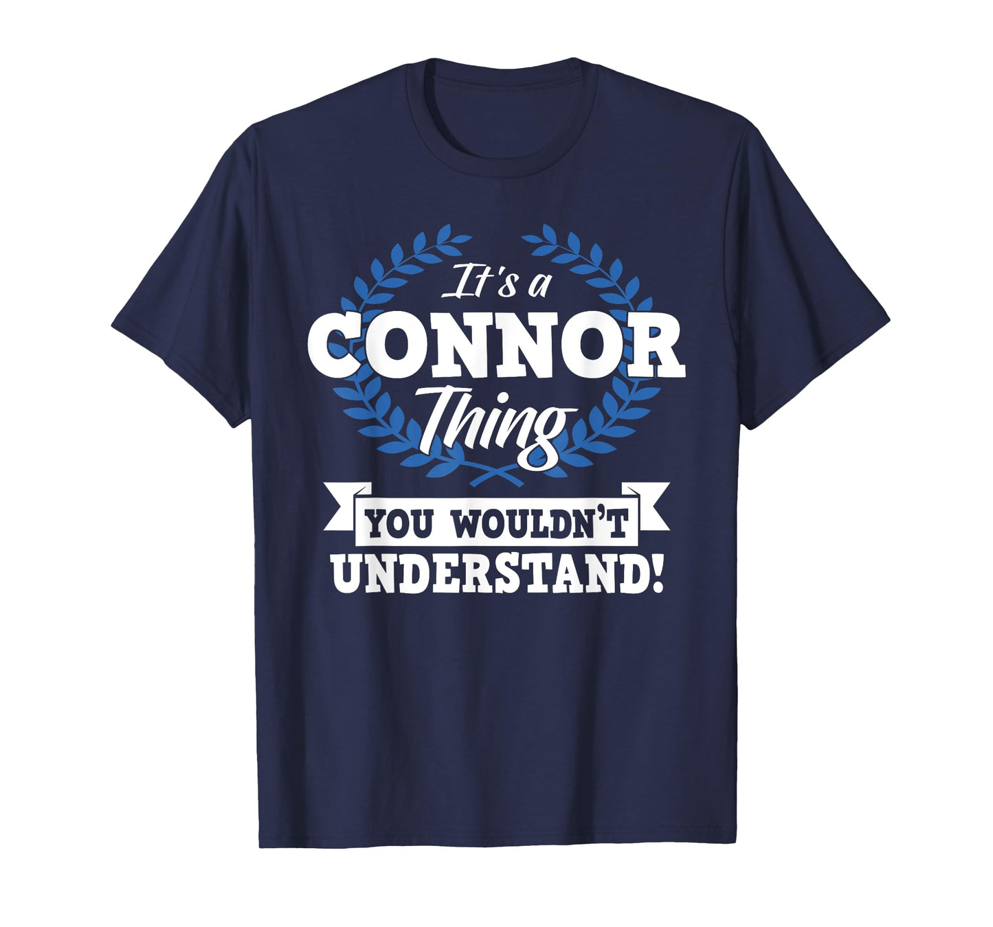 It's A Connor Thing You Wouldn't Understand Name T-Shirt