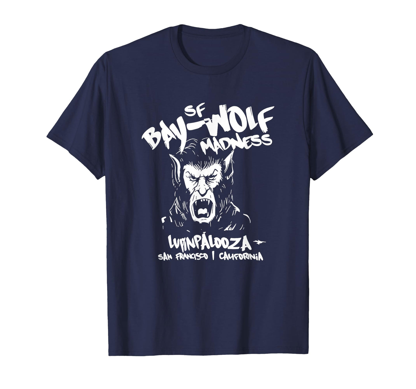 SF Bay Wolf Madness Lupinpalooza Halloween Werewolf Gift T-Shirt