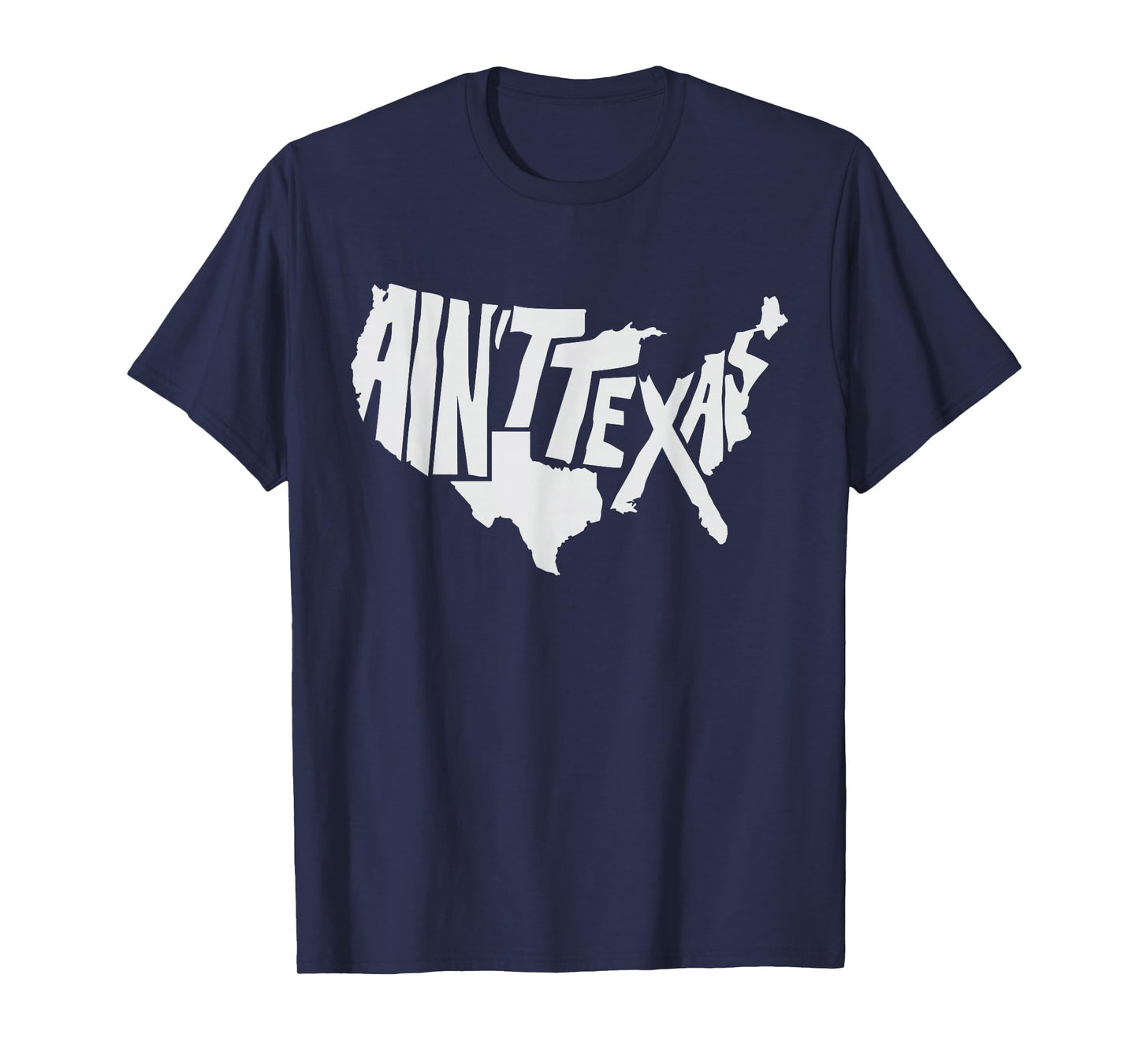 Aint Texas America Map for Texans T-Shirt