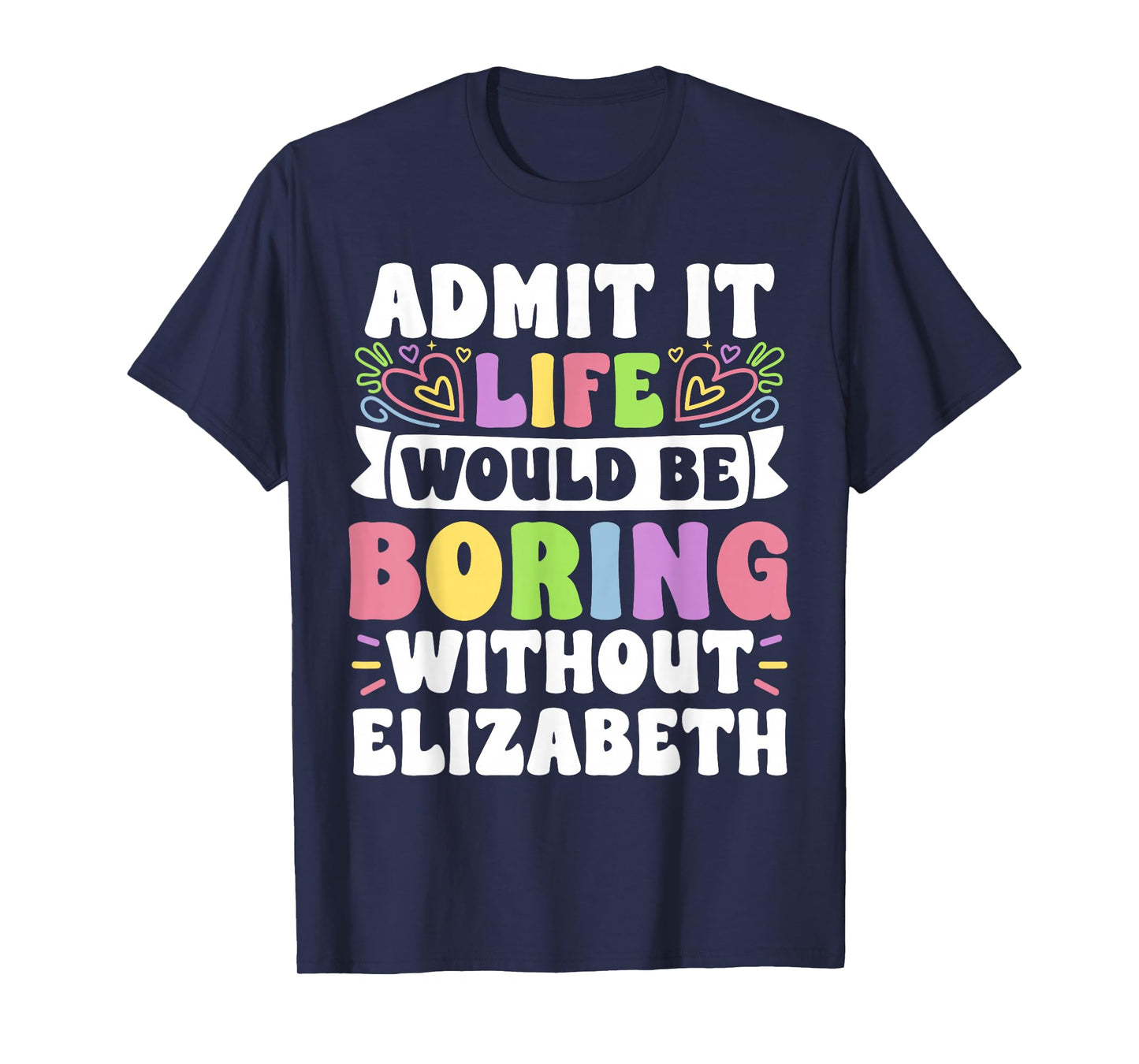 Elizabeth Personalized Name Funny Saying First Name Family T-Shirt