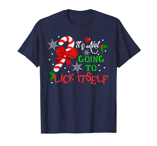 It's Not Going to Lick It self Candy Cane Christmas Holiday T-Shirt