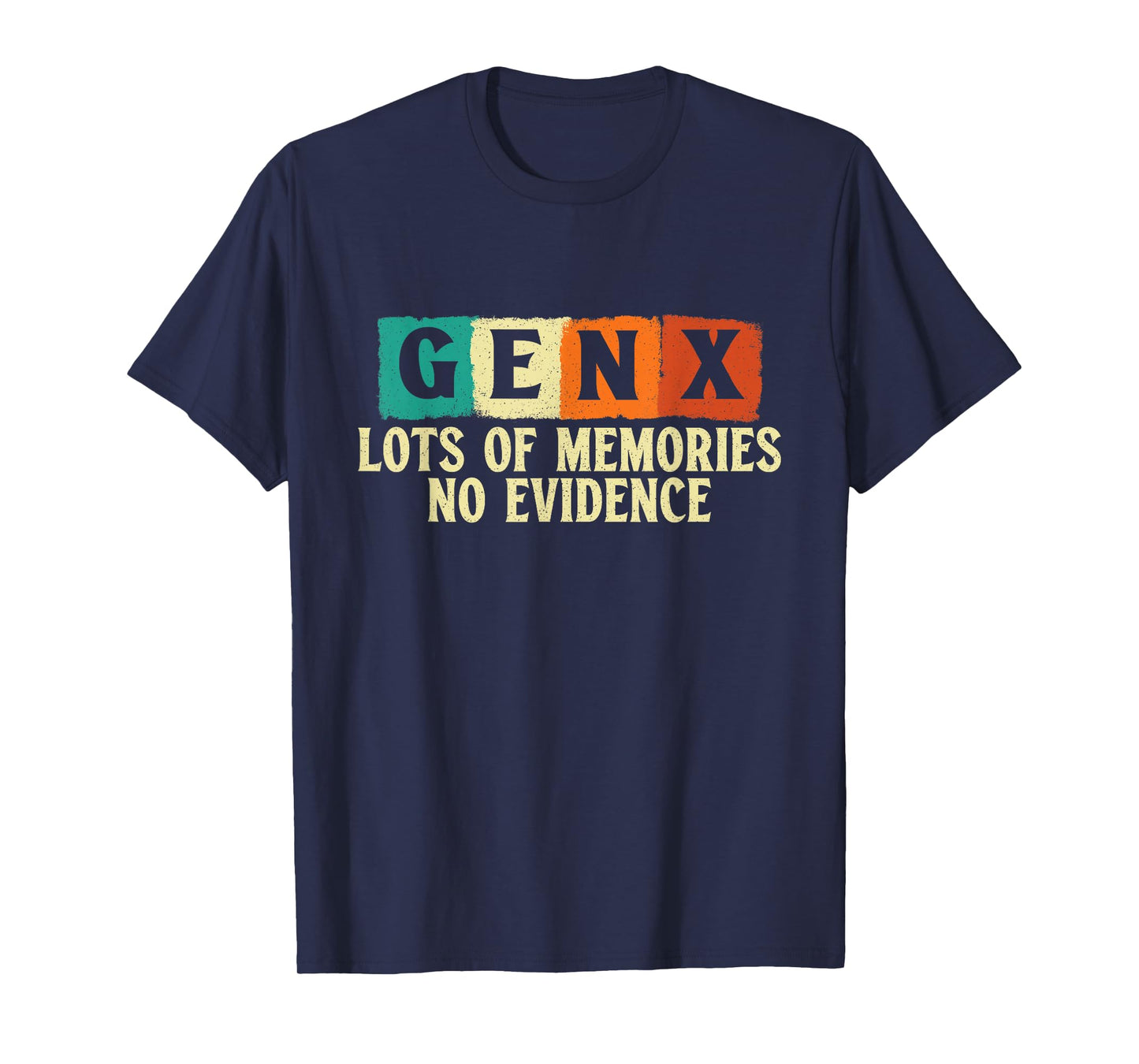 Gen X Lots of Memories No Evidence - Generation X Gen Xer T-Shirt
