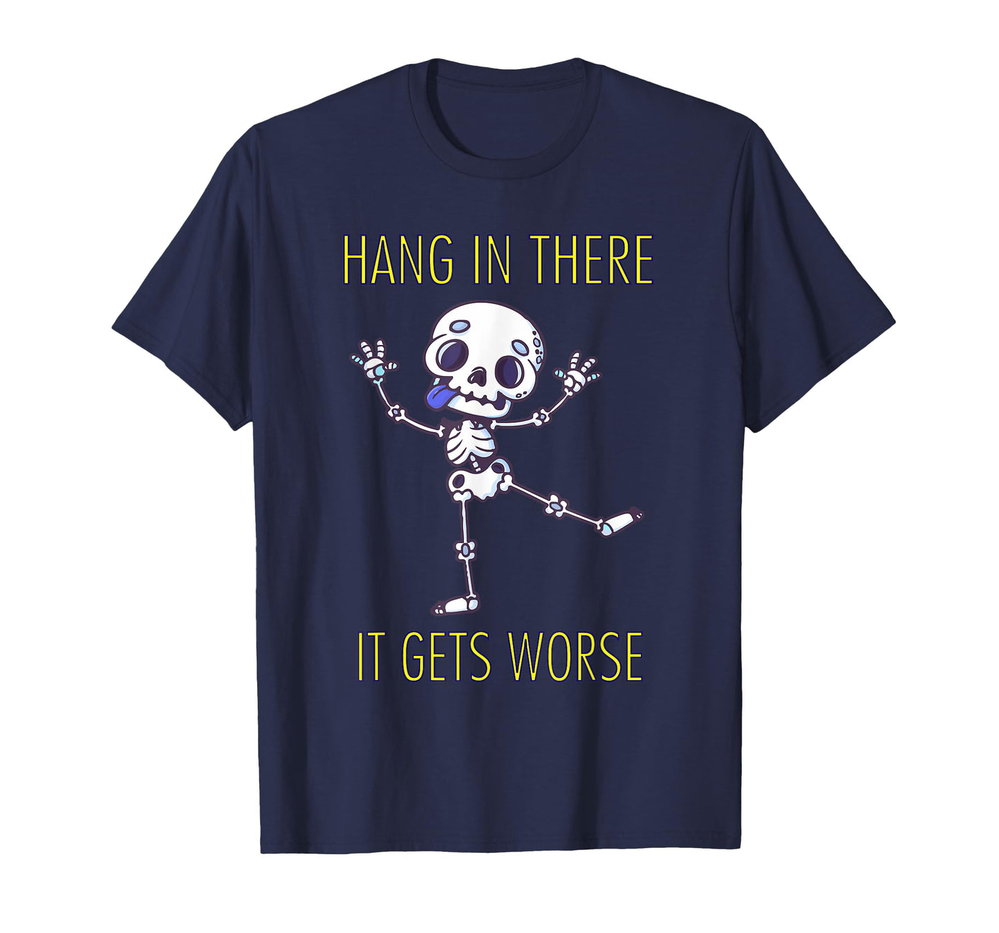 Hang In There It Gets Worse Funny Sarcastic Humor Halloween T-Shirt