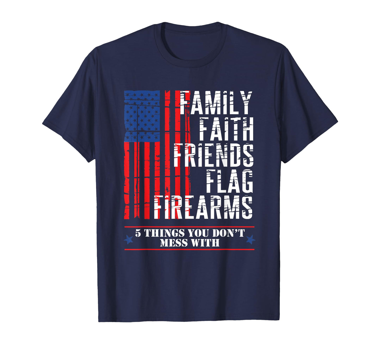 Family Faith Friends Flag Firearms American Flags T-Shirt T-Shirt