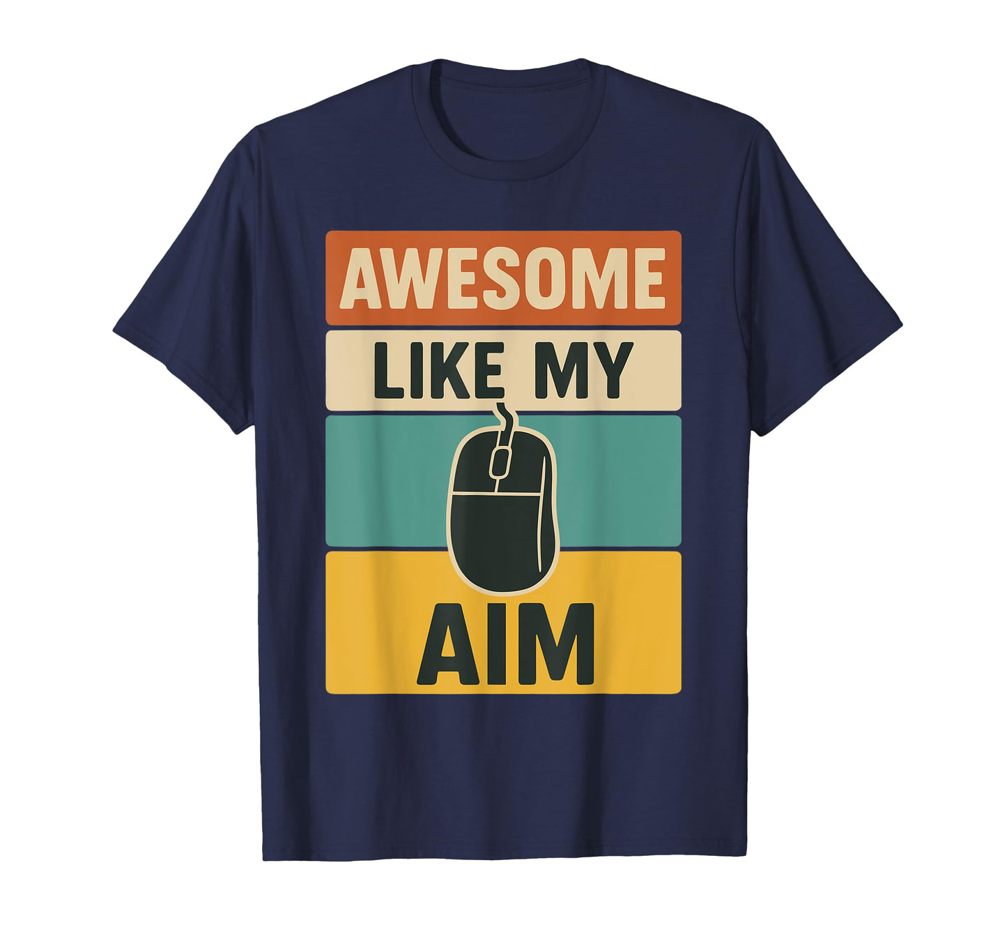 Awesome Like My Aim Funny PC Gamer for Men Video Gaming Tee T-Shirt
