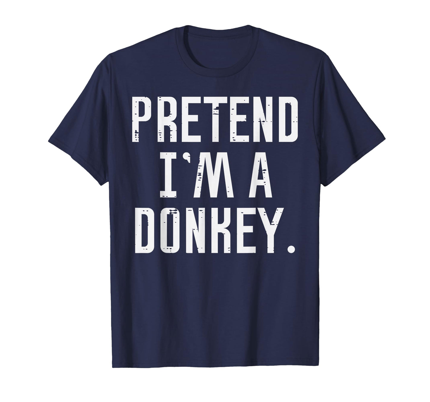 Halloween Pretend Im Donkey Funny Costume Men Women Kids T-Shirt