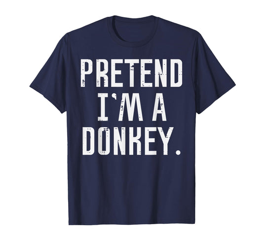 Halloween Pretend Im Donkey Funny Costume Men Women Kids T-Shirt
