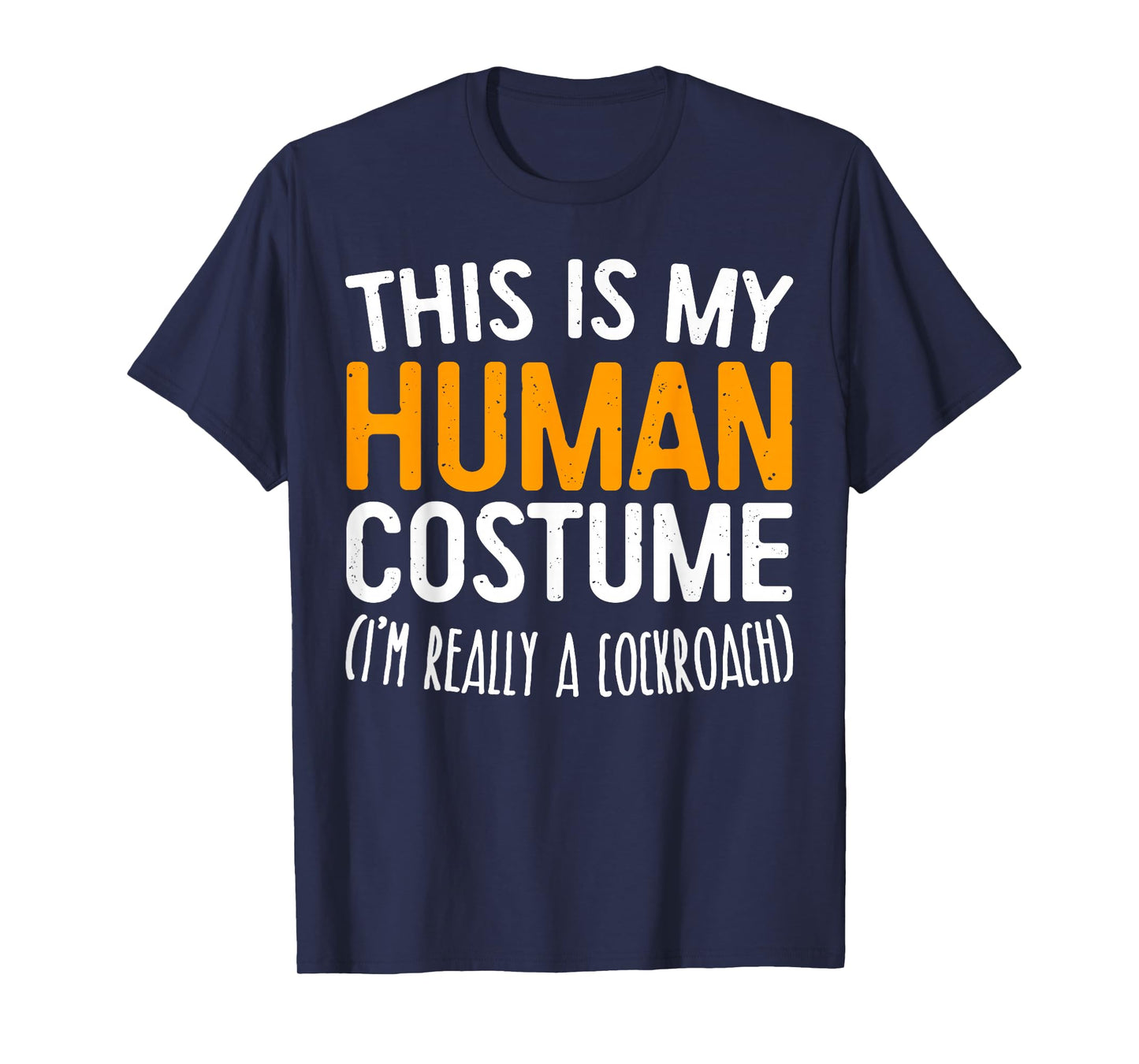 This Is My Human Costume I'm Really A Cockroach Shirt T-Shirt