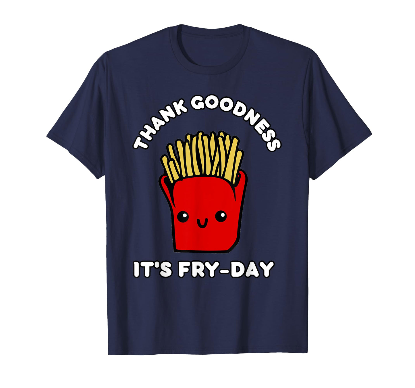 Cute Kawaii Thank Goodness It's Fry-Day French Fries T-Shirt