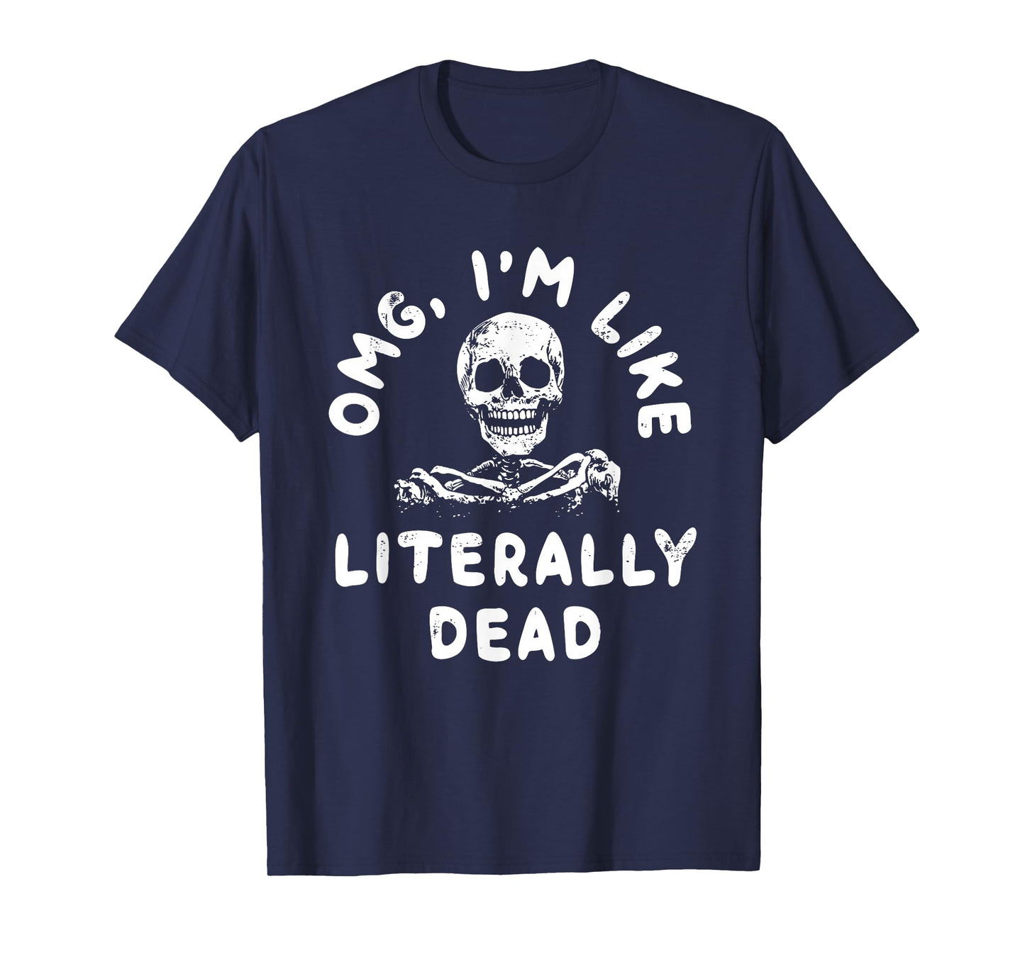 Omg I’m Like Literally Dead T-Shirt