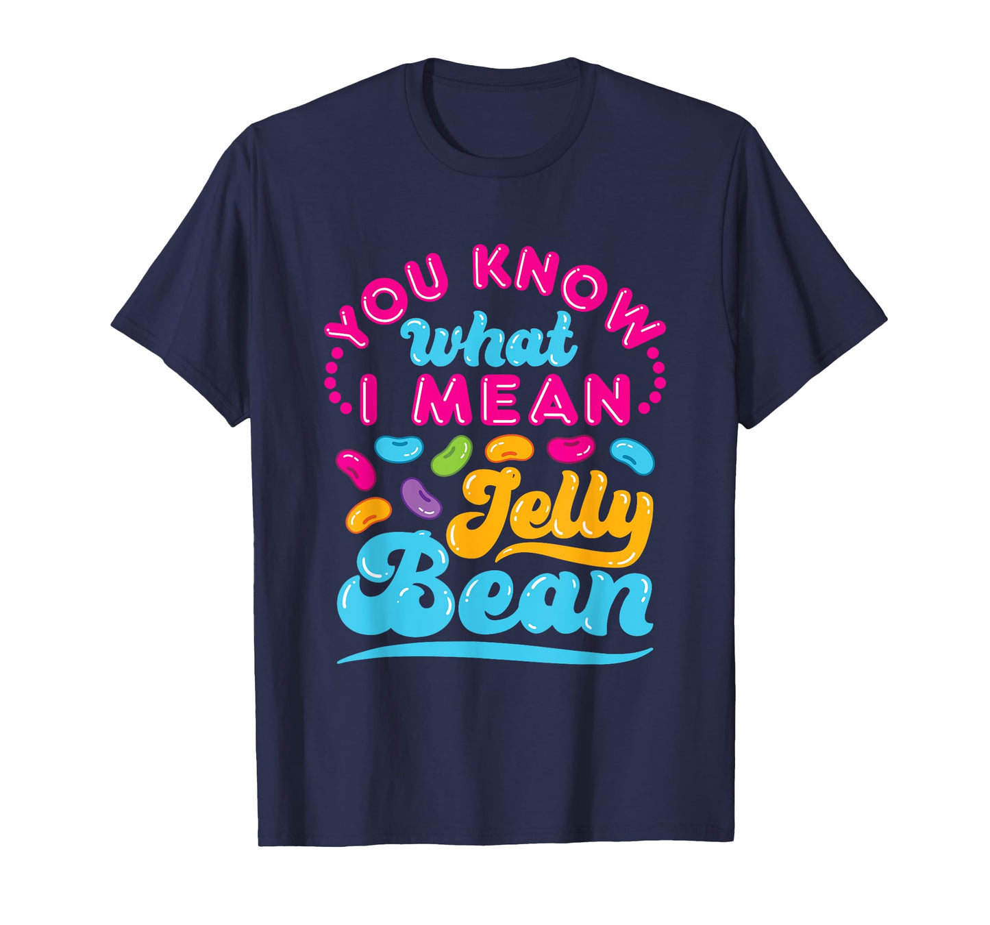 You Know What I Mean Jelly Bean Retro Saying Sweets Lover T-Shirt