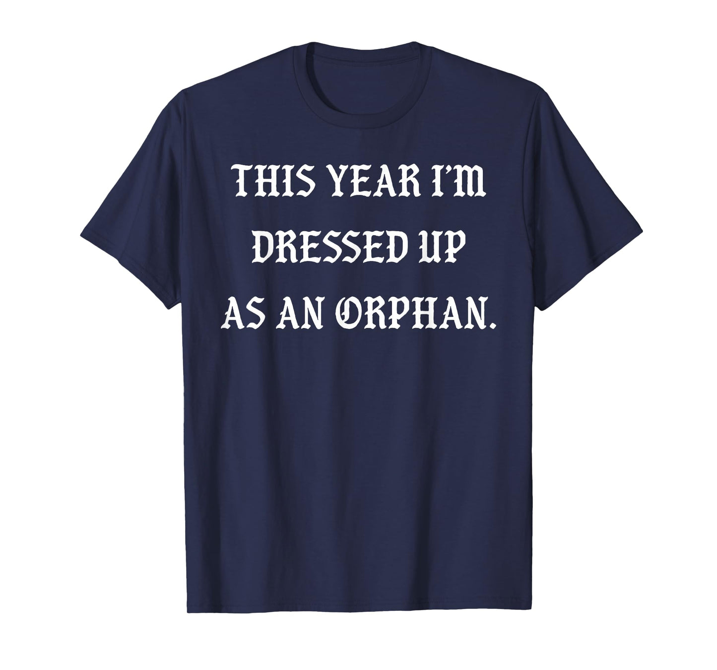 This Year I'm Dressed Up As an Orphan Funny Halloween T-Shirt