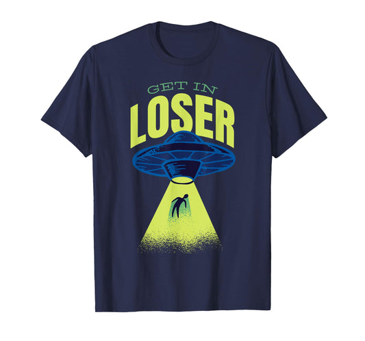 Get In Loser UFO Alien Abduction Spaceship Beam Funny Retro T-Shirt