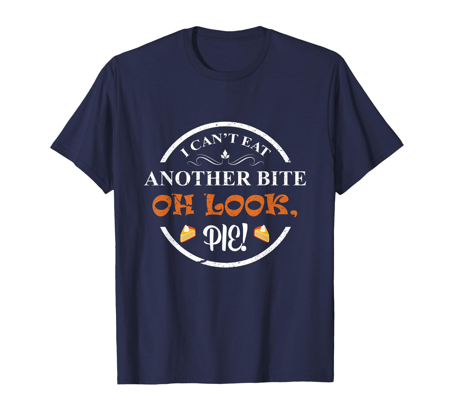 I Can't Eat Another Bite Oh Look Pie Thanksgiving Funny T-Shirt