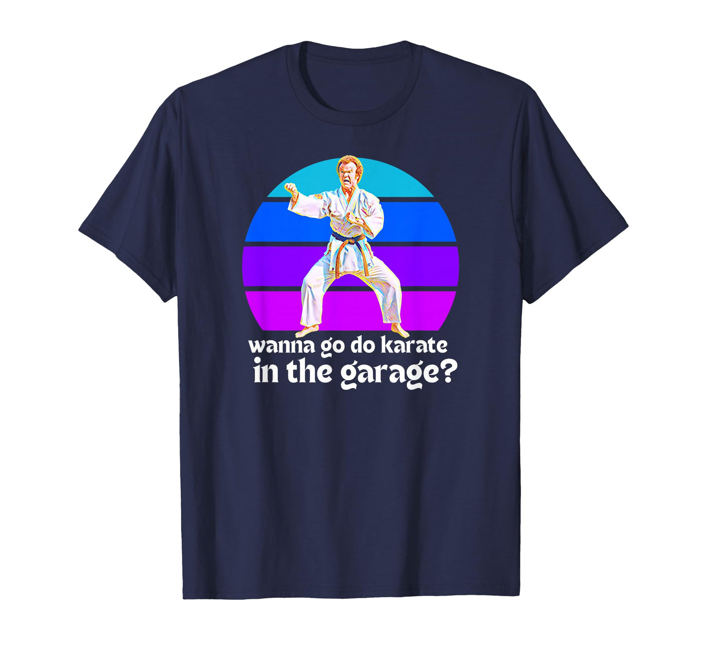Step Brothers Movie, You Want to Go Karate in The Garage T-Shirt