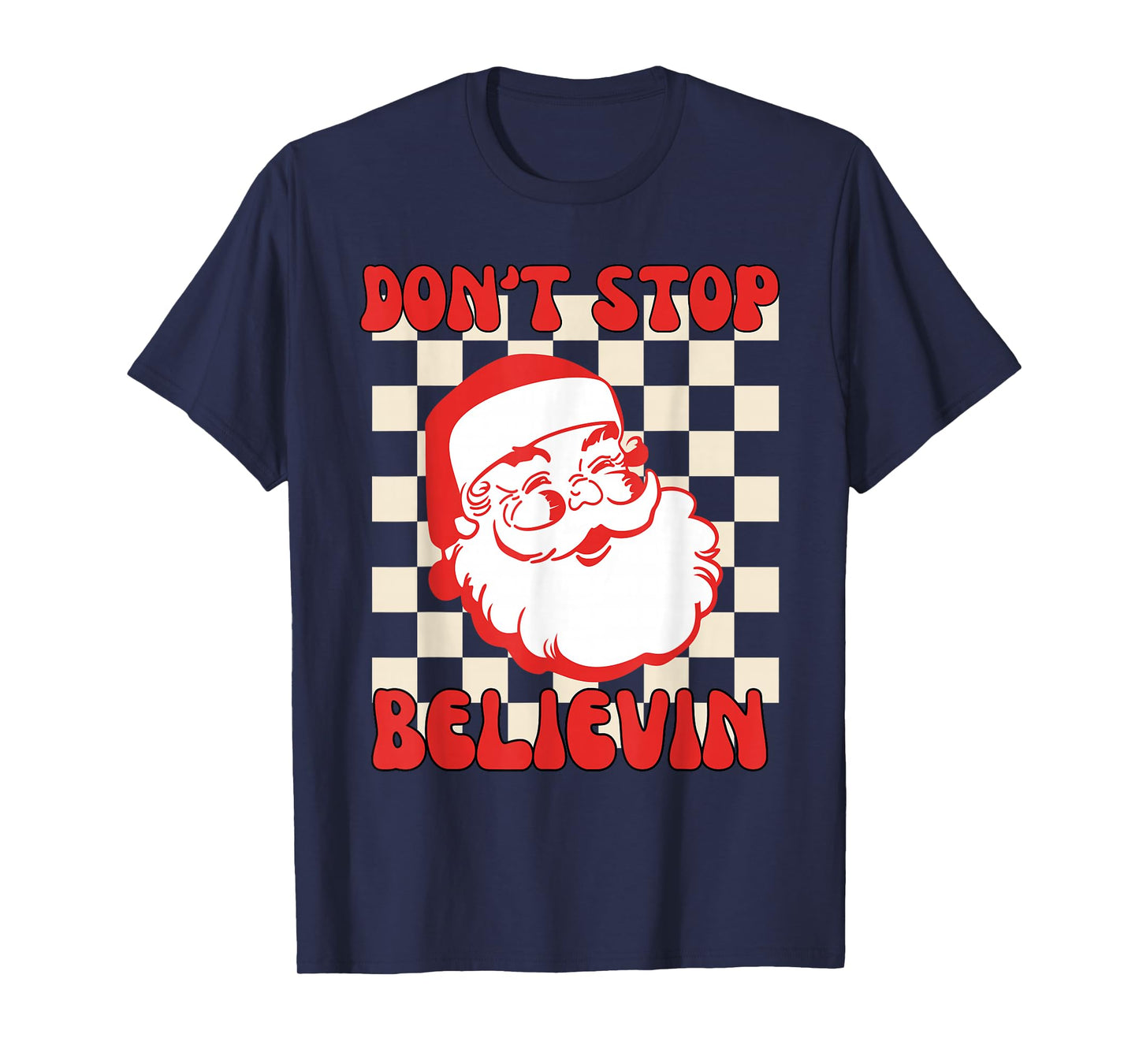 Don't Stop Believing Funny Santa Claus Retro Christmas T-Shirt