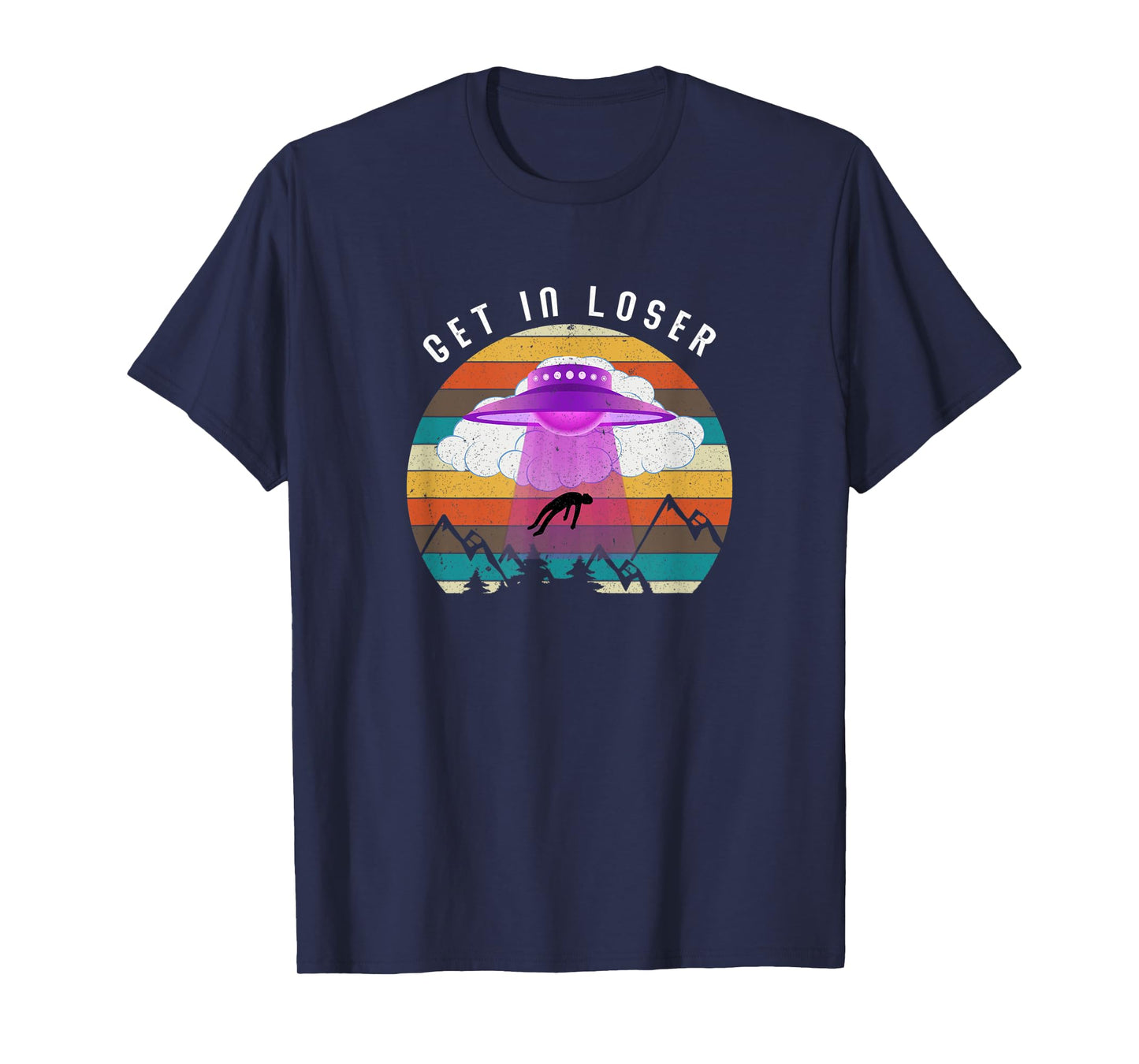 Funny Get In Loser Aliens Ufo Aliens T-Shirt