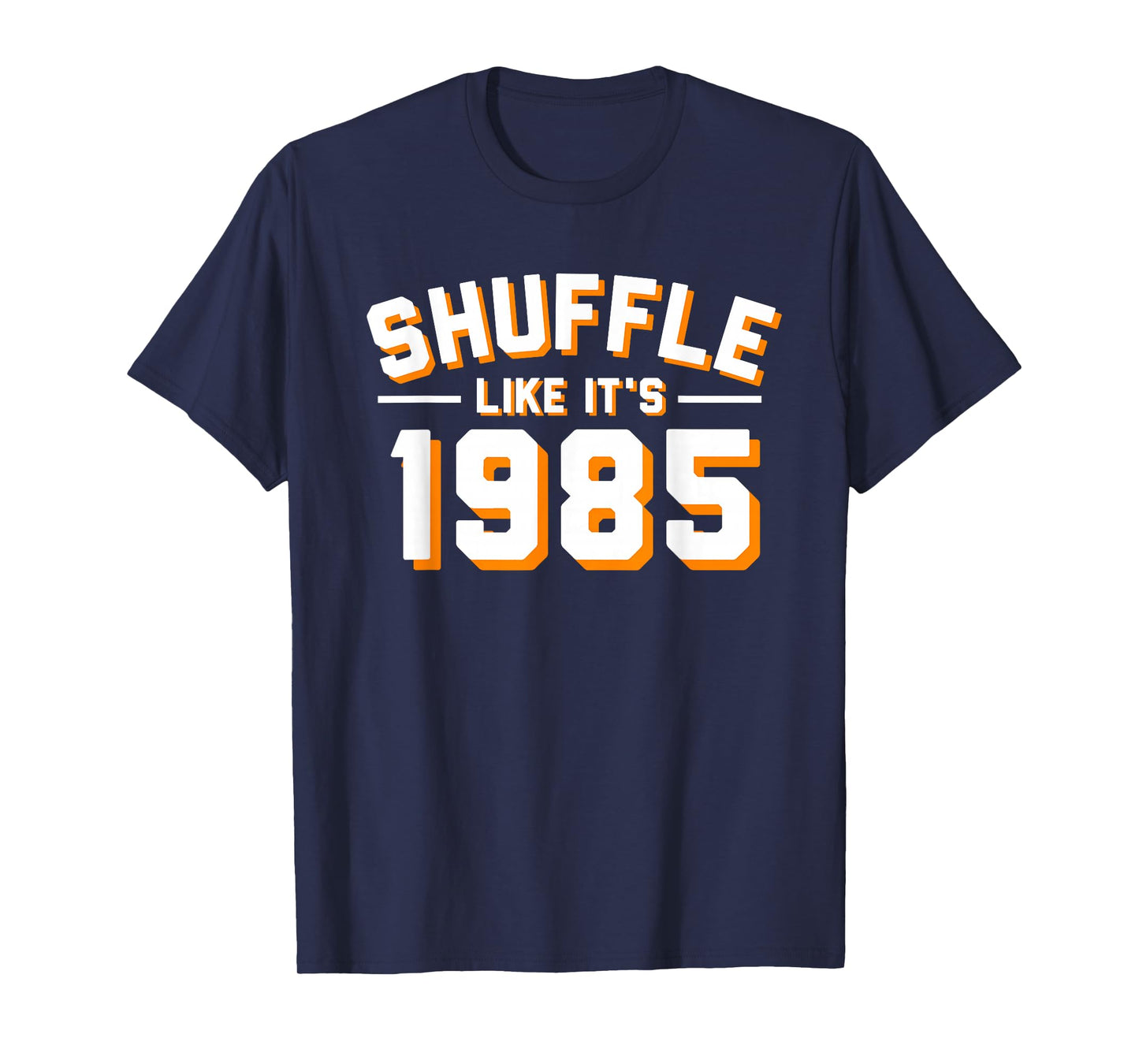 SHUFFLE LIKE ITS 1985 T Shirt T-Shirt