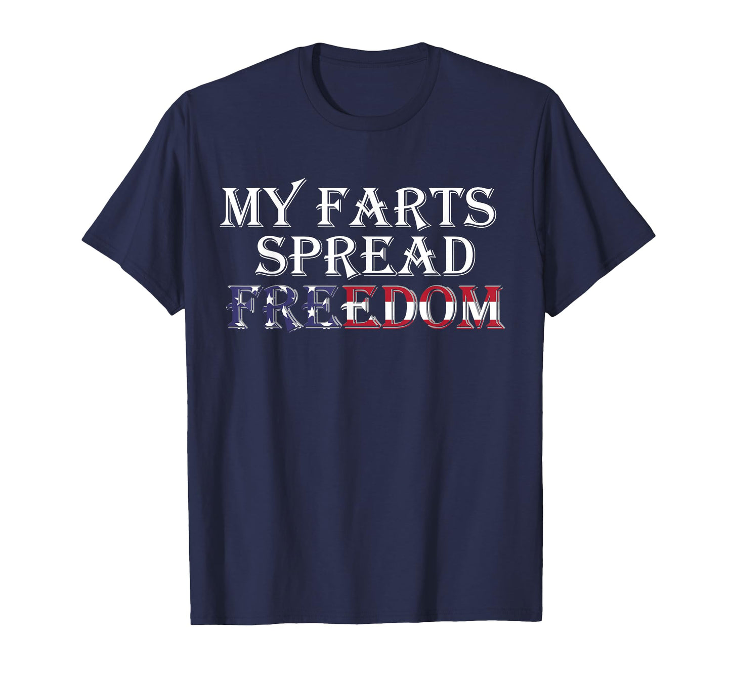 My Farts Spread Freedom Redneck Country Joke USA Flag Humor T-Shirt