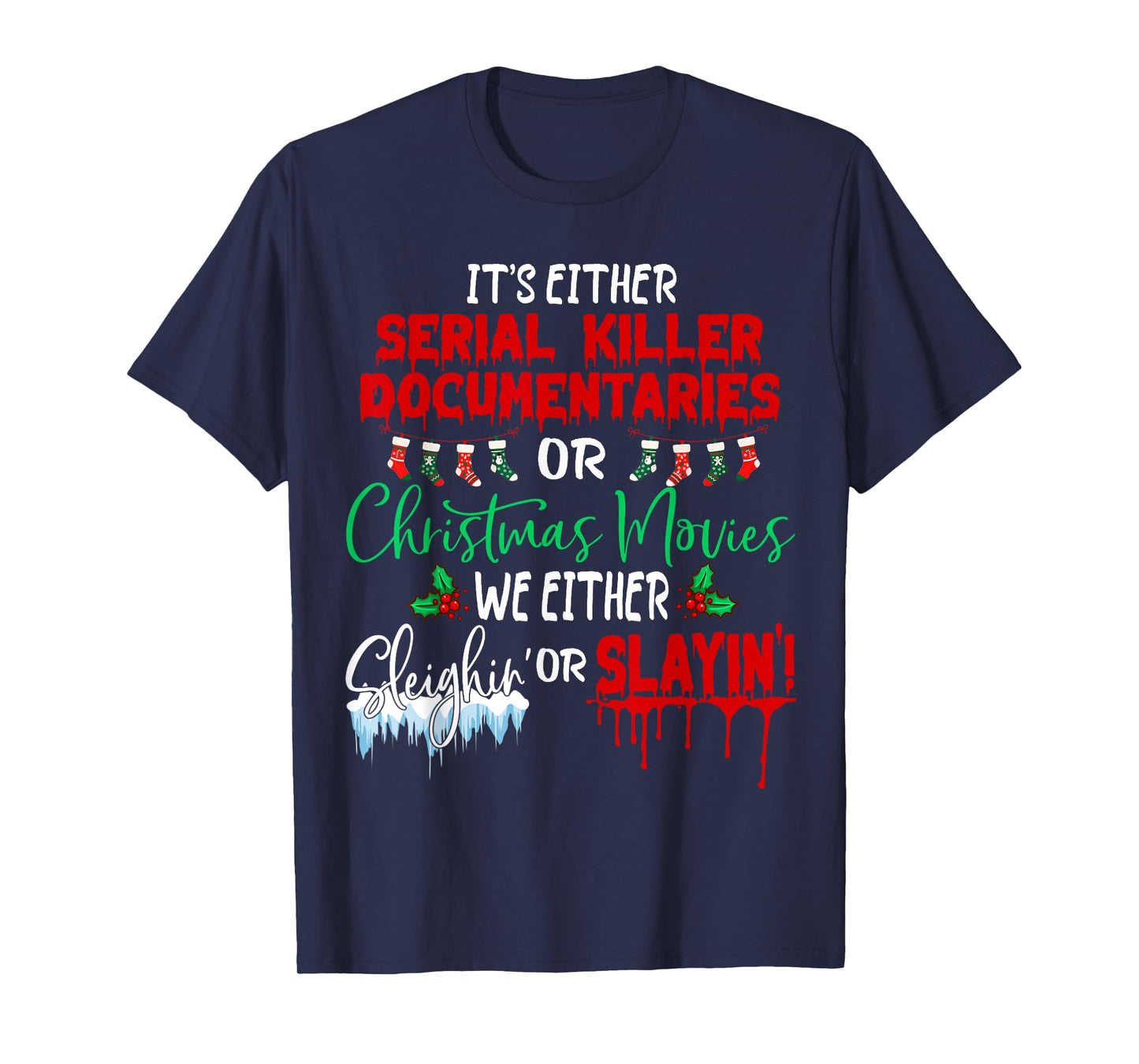 It's either serial killer documentaries or Christmas movies T-Shirt