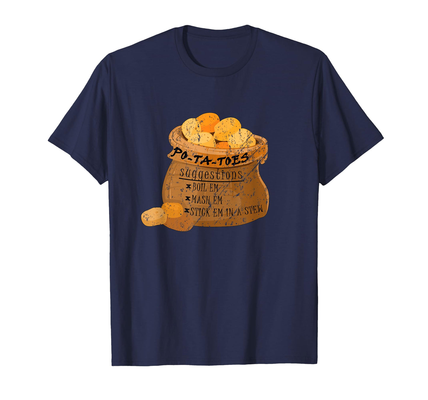 Po-Ta-Toes Boil em Mash em Stick em in a Stew Potatoes Funny T-Shirt