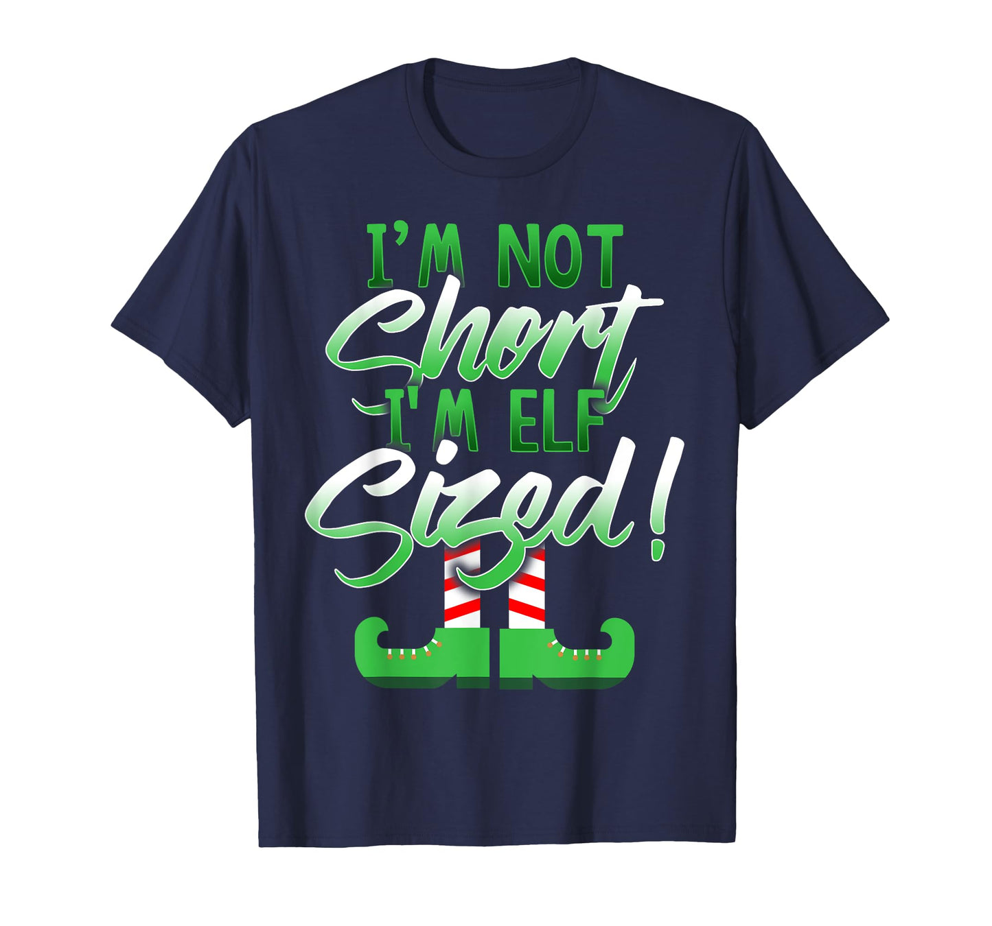 I'm Not Short I'm Elf Sized T-Shirt T-Shirt