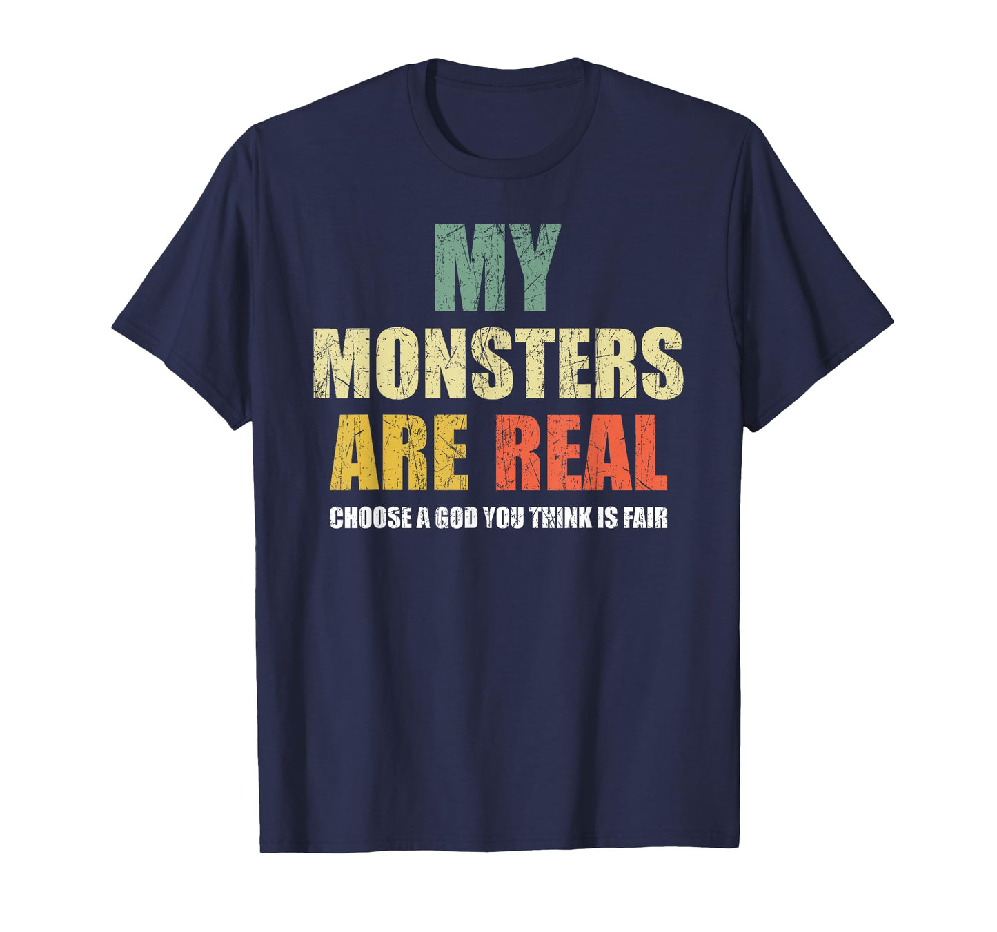 My monsters are real T-Shirt