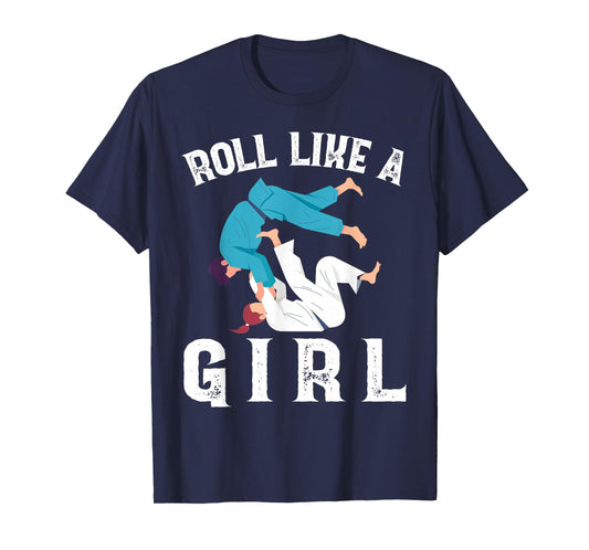 Roll Like A Girl Proud Fighter Funny Jiu Jitsu Martial Arts T-Shirt
