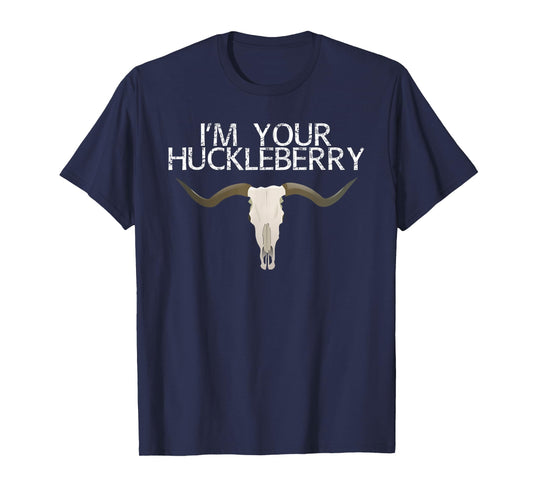 I'm Your Huckleberry T-Shirt