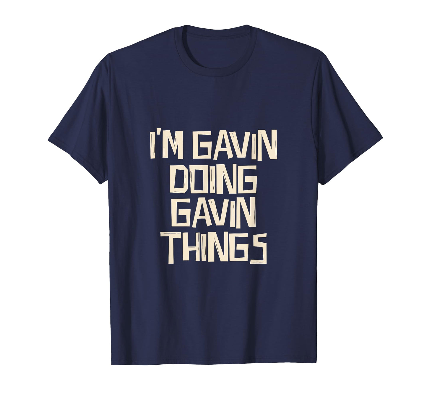 I'm Gavin doing Gavin things T-Shirt
