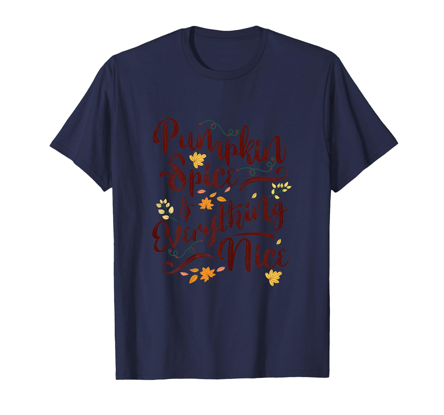 Pumpkin Spice And Everything Nice Fall Shirt Women Girls T-Shirt