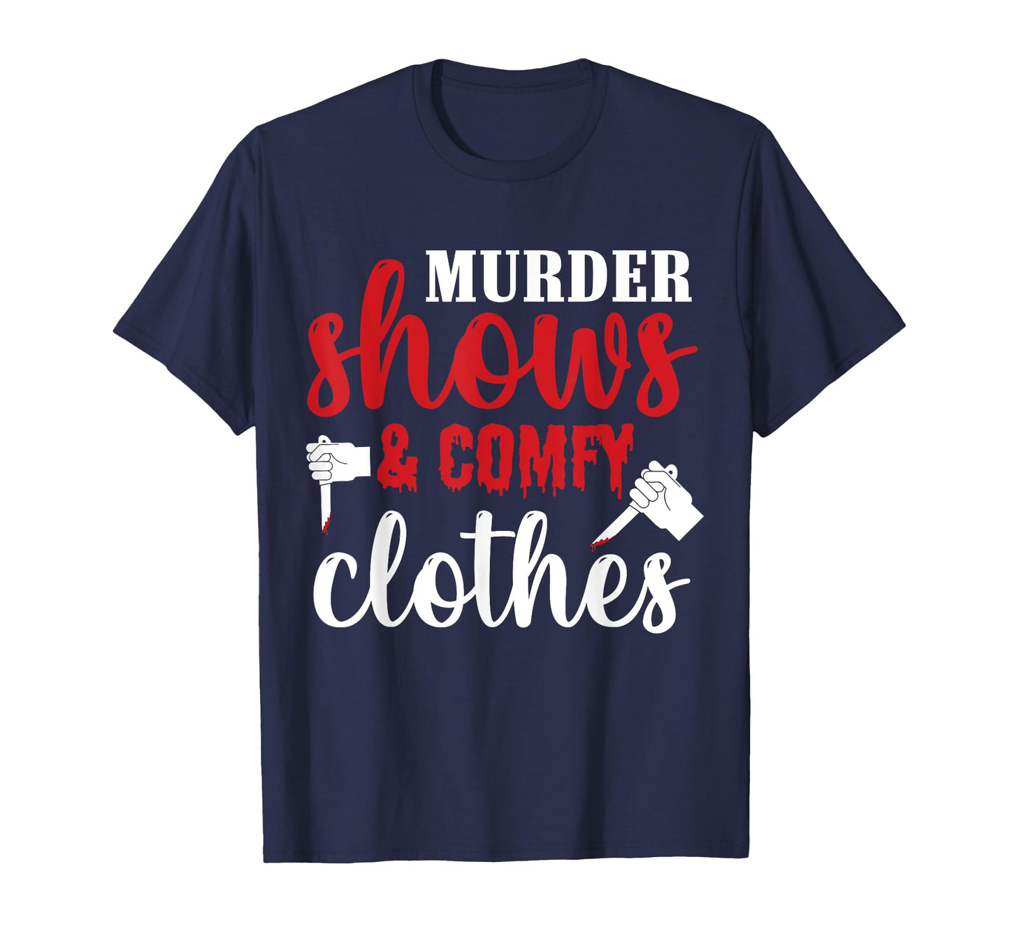 Murder Shows and Comfy Clothes T-Shirt