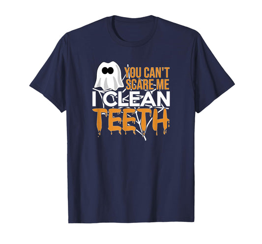 You Can't Scare Me I Clean Teeth Dental Hygienist Halloween T-Shirt