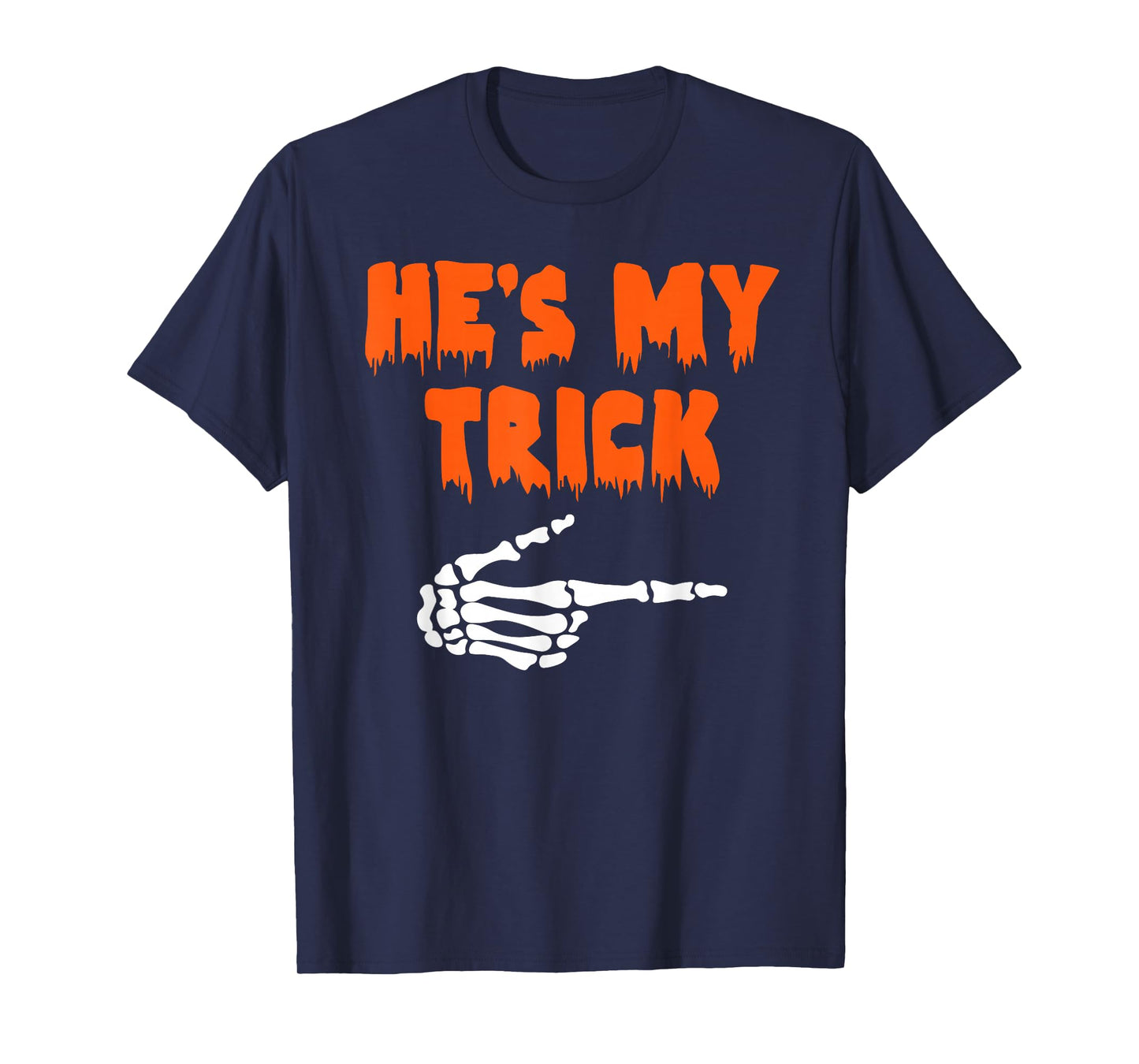 Halloween He's My Trick Funny Ghost Skeleton Spooky Couples T-Shirt