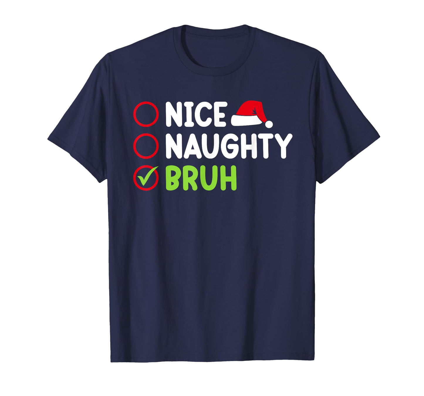 Christmas Nice Naughty Bruh Funny Xmas List Women Men Kids T-Shirt