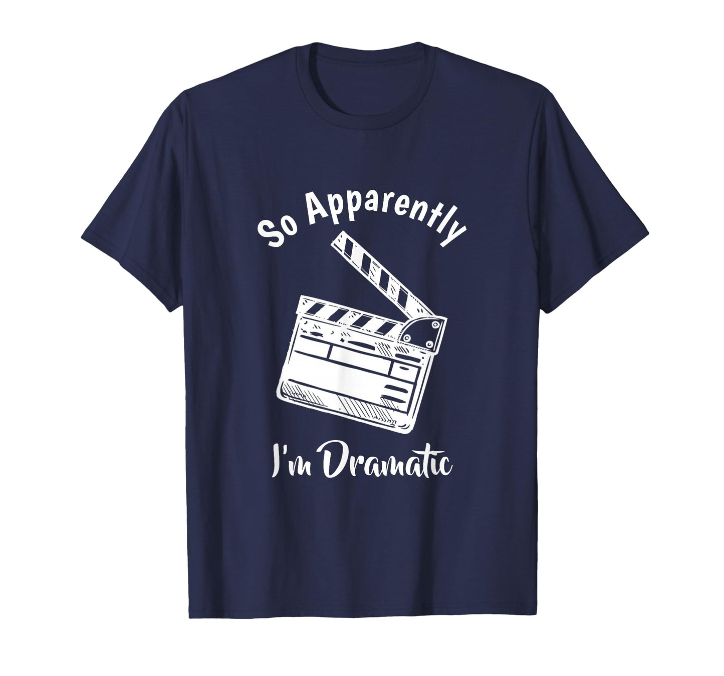 SO Apparently I'm Dramatic Funny Actor Actress Acting Gift T-Shirt Small
