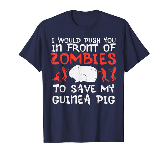 Push You In Front Zombies Save Guinea Pig Cavy Men Women Kid T-Shirt