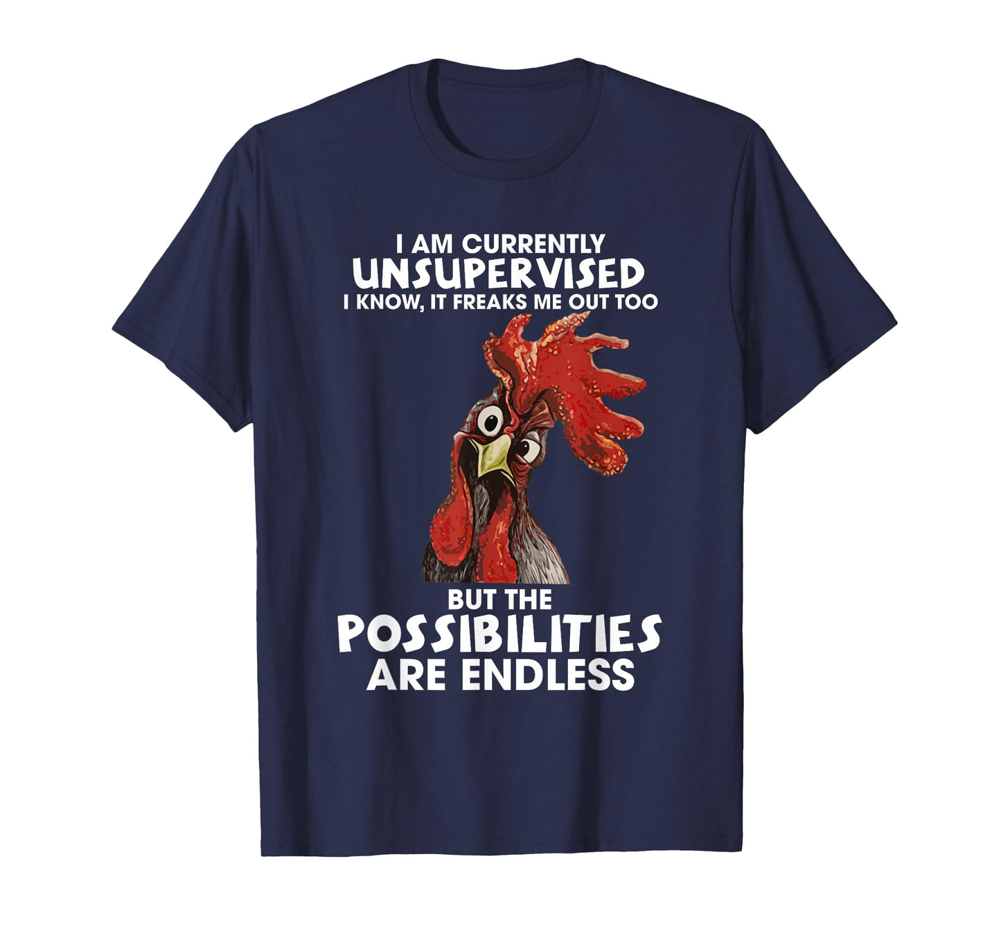 I am currently unsupervised i know it freaks me out too Tee T-Shirt