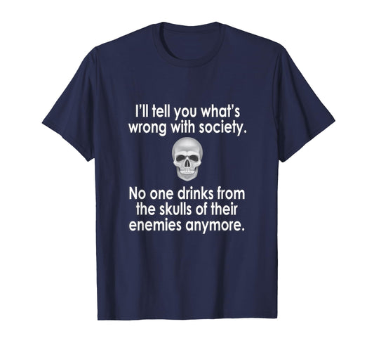 I'll Tell You What's Wrong with Society T-Shirt