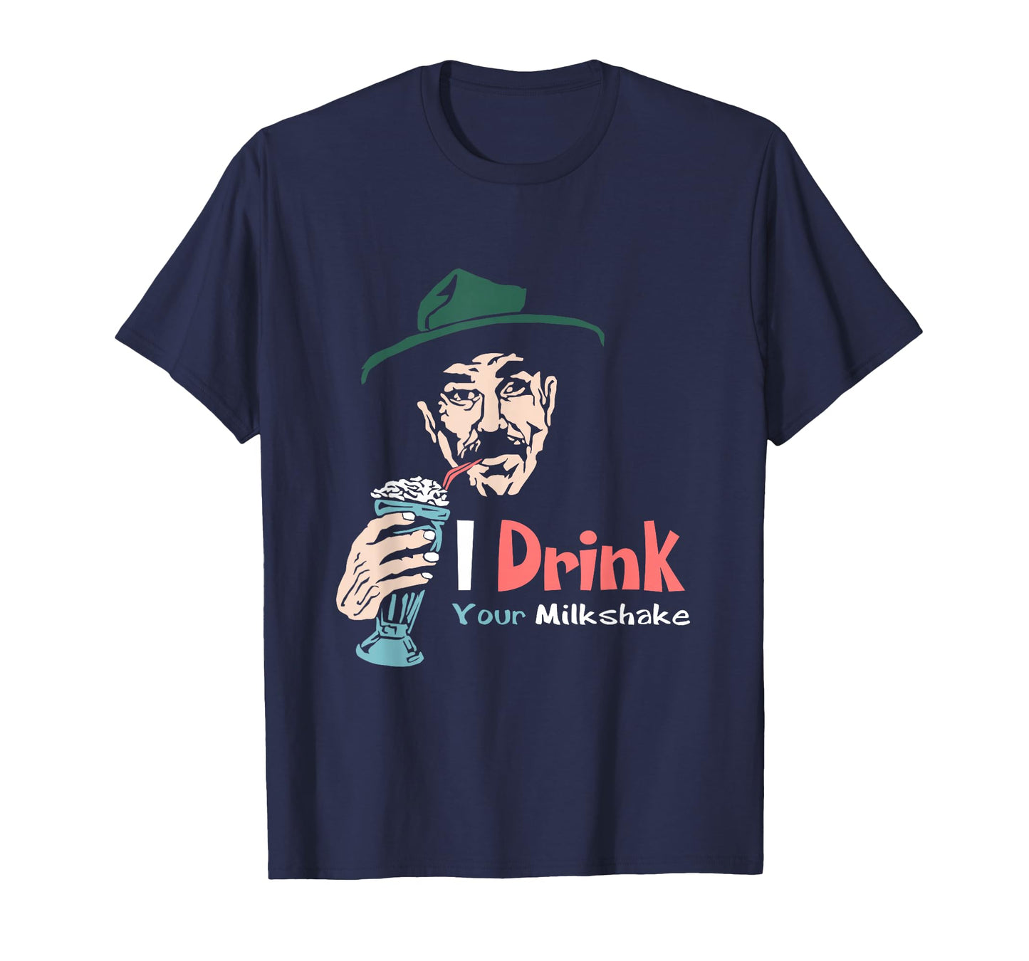 I Drink Your Milkshake I drink it up! T-Shirt T-Shirt