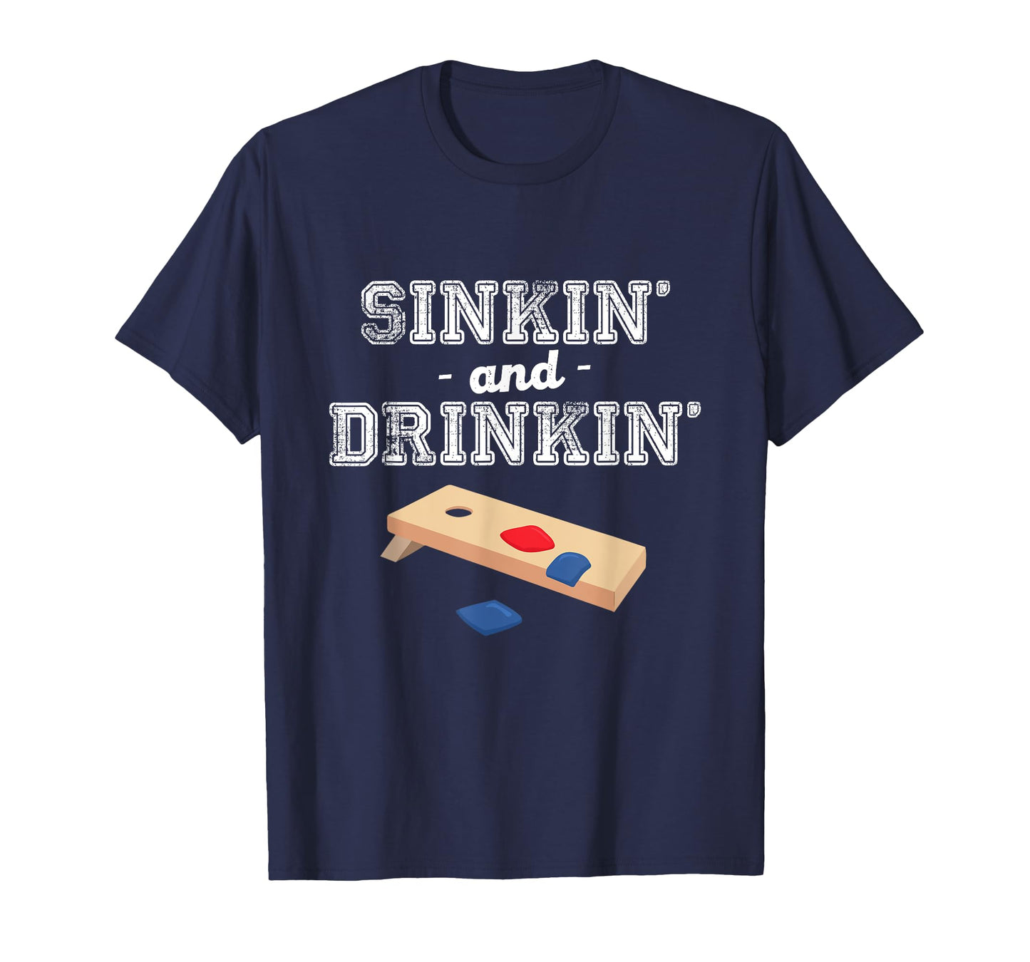 Sinkin' and Drinkin' - Cornhole Playing Funny Gift T-Shirt