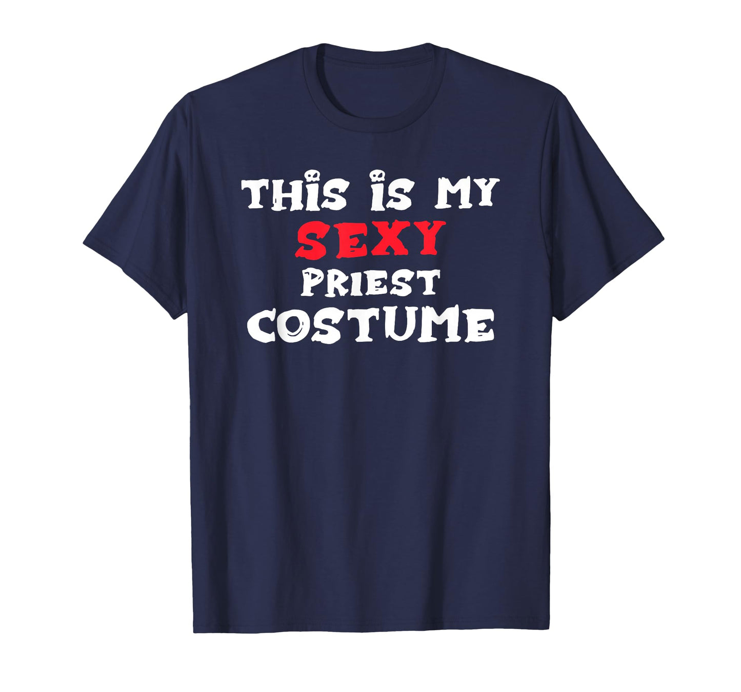 This is my Sexy PRIEST Costume Halloween Costume PRIESTS T-Shirt