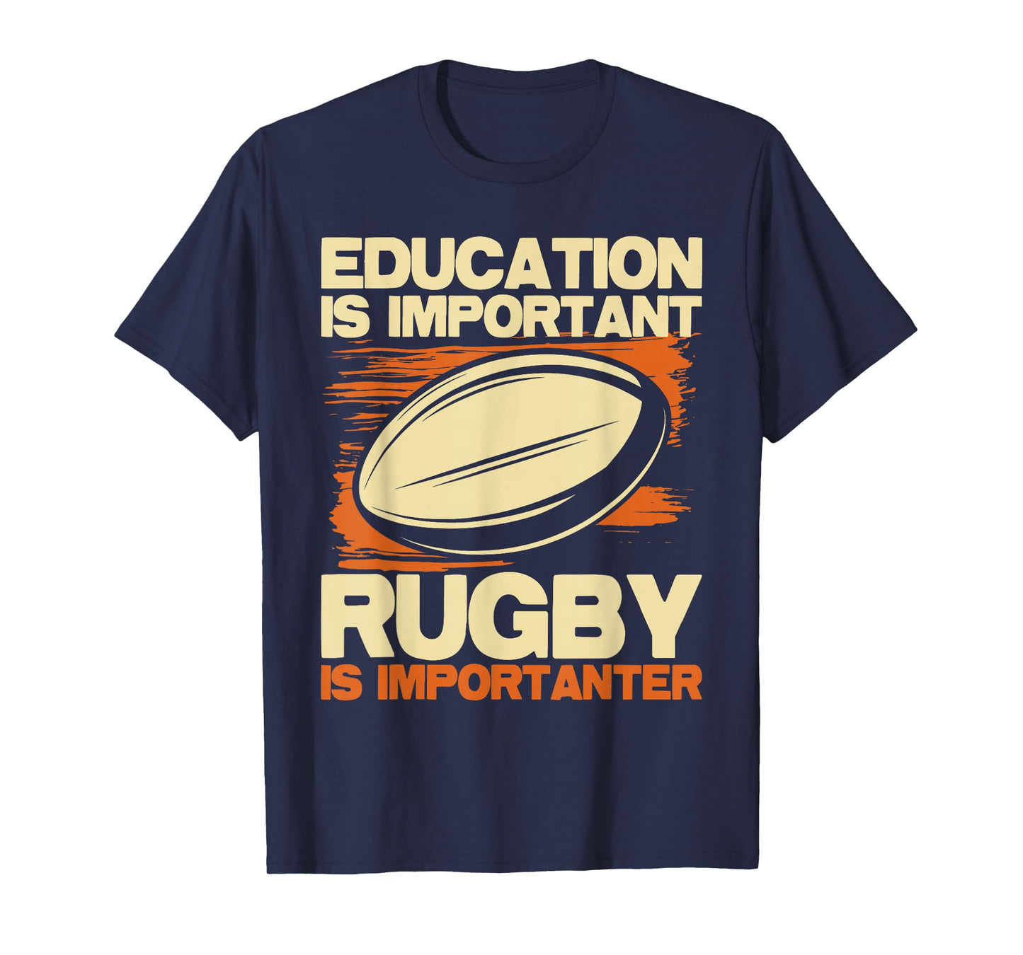 Education Is Important Rugby Is Importanter - Sports Lover T-Shirt