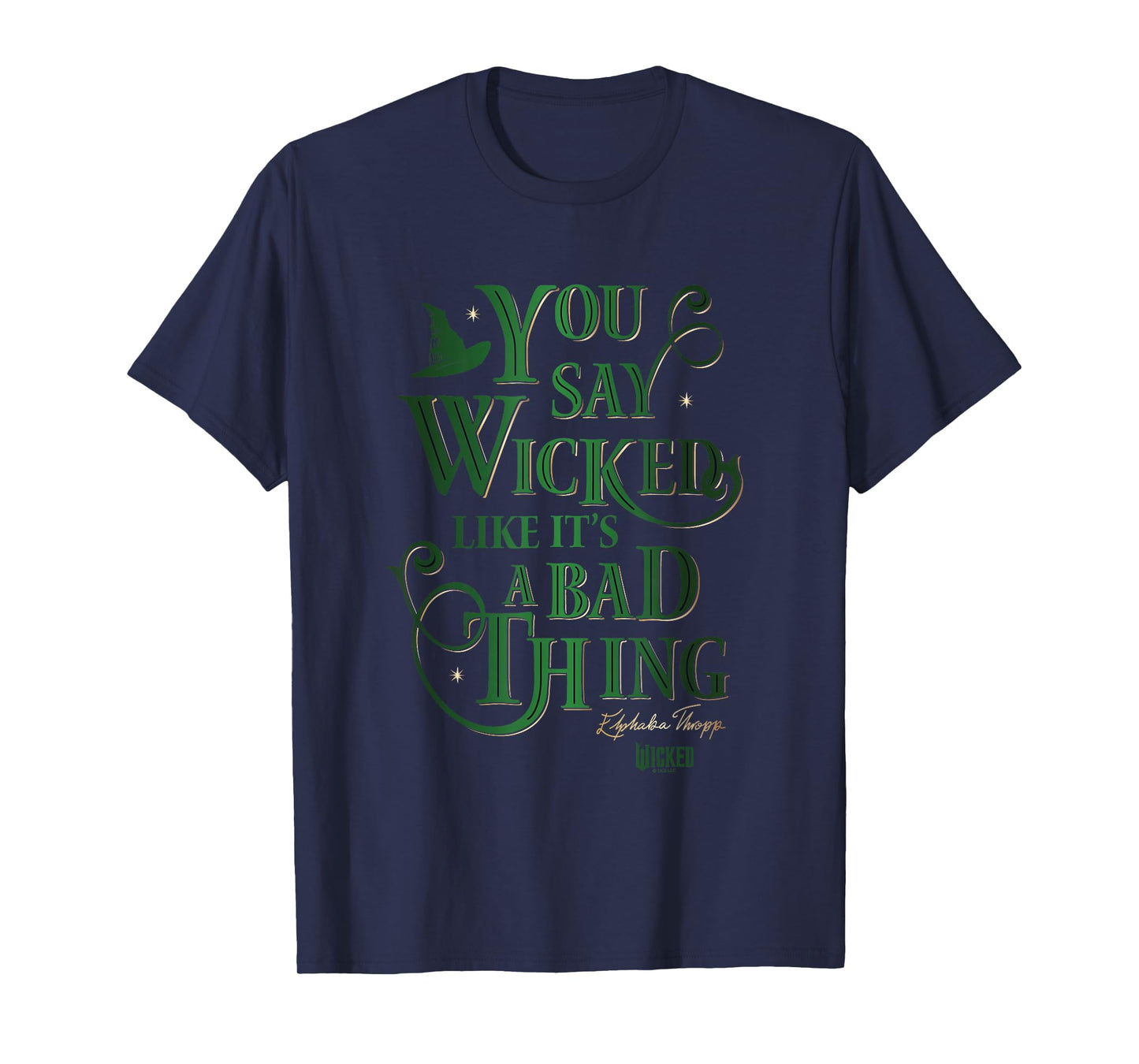 Wicked Elphaba You Say Wicked Like It’s A Bad Thing T-Shirt