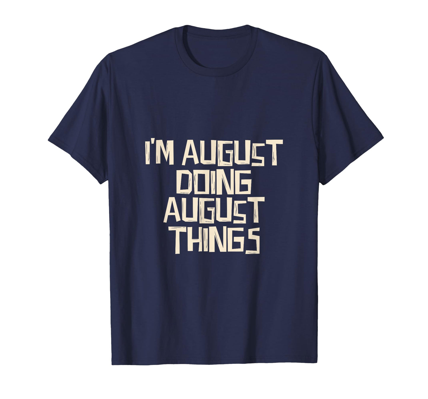I'm August Doing August Things T-Shirt - Unisex Adults & Kids - Black - Short Sleeve - Modern Classic - Letter Print